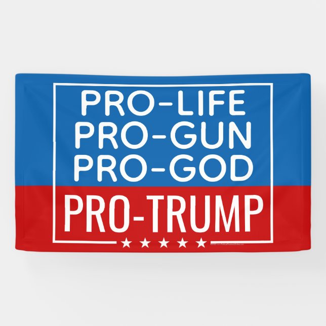 Donald Trump Pro-Life Pro-Gun Pro-God Pro-Trump Banner (Horizontal)