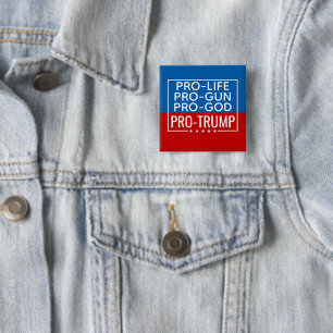 Donald Trump Pro-Life Pro-Gun Pro-God Pro-Trump Button