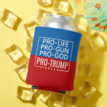 Donald Trump Pro-Life Pro-Gun Pro-God Pro-Trump Can Cooler