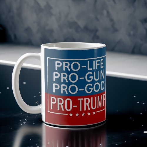 Donald Trump Pro_Life Pro_Gun Pro_God Pro_Trump Coffee Mug