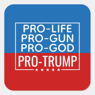 Donald Trump Pro-Life Pro-Gun Pro-God Pro-Trump Square Sticker