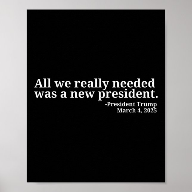 Donald Trump Quote All We Really Needed Was A New  Poster (Front)
