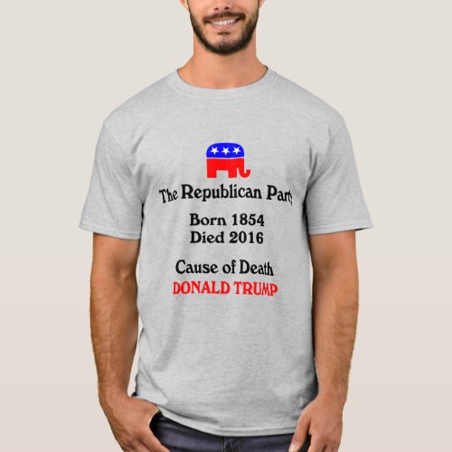 Donald Trump Republican Party Cause Of Death T_Sh T_Shirt