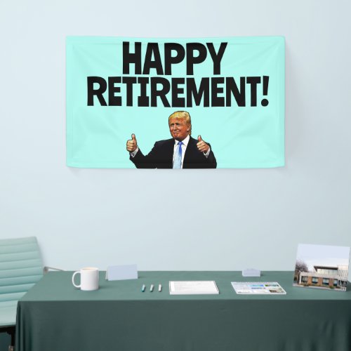 DONALD TRUMP RETIREMENT PARTY BANNER