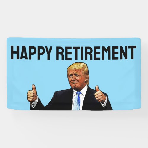DONALD TRUMP RETIREMENT PARTY BANNER