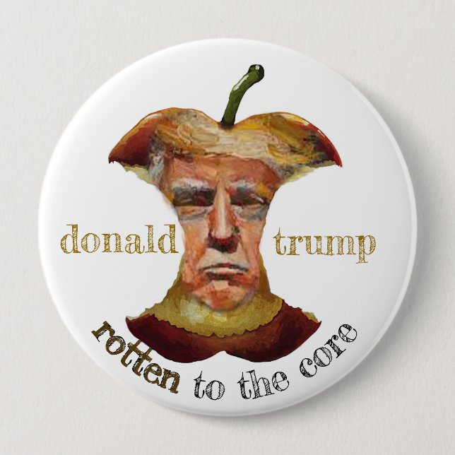 Donald Trump: Rotten to the core Button (Front)