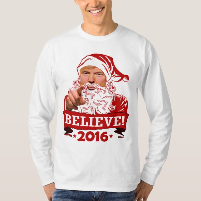 Donald Trump Santa Claus Believe 2016 T-Shirt (Front)