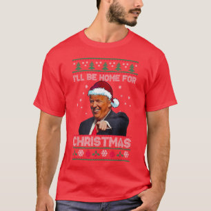 Donald Trump Santa   I'll Be Home for Christmas  T-Shirt