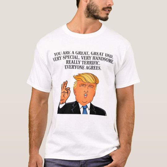 Donald Trump - terrific dad fathers day birthday T-Shirt | Zazzle.com