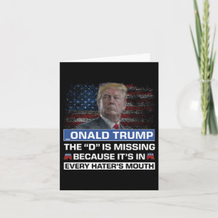 Donald Trump The D Is Missing Trump Supporter _ona Card