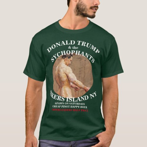 DONALD TRUMP  THE SYCHOPHANTS RIKERS ISLAND NY T_Shirt