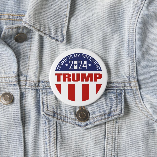 Donald Trump - TRUMP IS MY PRESIDENT 2024 Button (In Situ)