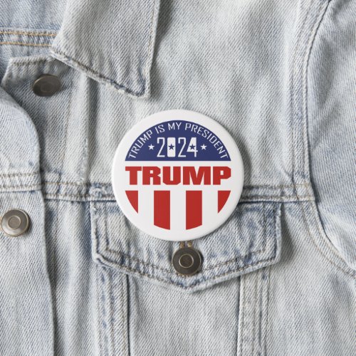 Donald Trump _ TRUMP IS MY PRESIDENT 2024 Button