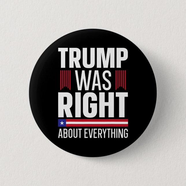 Donald Trump Trump Was Right About Everything  Button (Front)