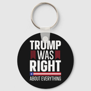 Donald Trump Trump Was Right About Everything Keychain