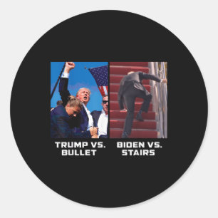 Donald Trump Vs Bullet Biden Vs Stairs Funny Trump Classic Round Sticker