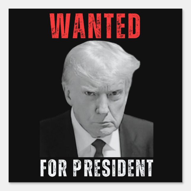 Donald Trump Wanted For President Sign (Front)