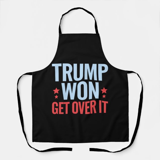 Donald Trump Won Get Over It 2024 Trump Won  Apron (Front)