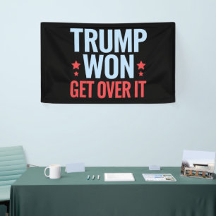Donald Trump Won Get Over It 2024 Trump Won  Banner