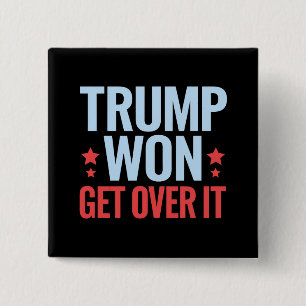 Donald Trump Won Get Over It 2024 Trump Won Button