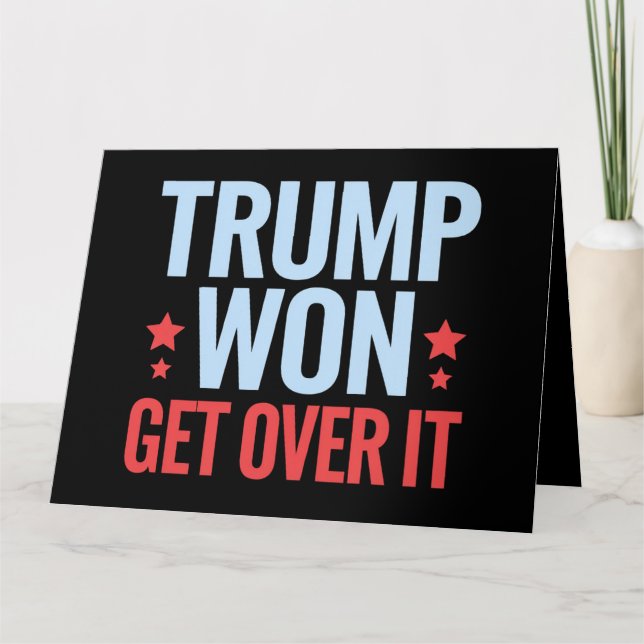 Donald Trump Won Get Over It 2024 Trump Won  Card (Front)