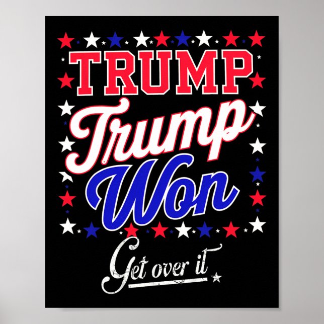 Donald Trump Won Get Over It 2024 Trump Won Electi Poster (Front)