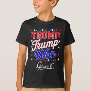 Donald Trump Won Get Over It 2024 Trump Won Electi T-Shirt