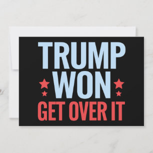 Donald Trump Won Get Over It 2024 Trump Won Invitation