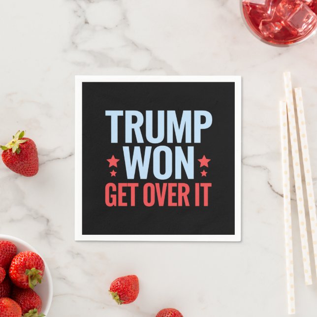 Donald Trump Won Get Over It 2024 Trump Won  Napkins (Insitu)