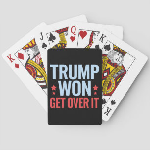 Donald Trump Won Get Over It 2024 Trump Won Poker Cards