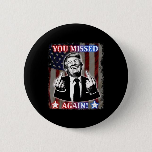 Donald Trump - You Missed Again!  Button (Front)