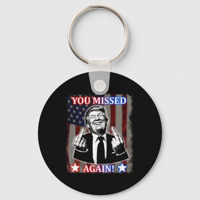 Donald Trump - You Missed Again!  Keychain (Front)