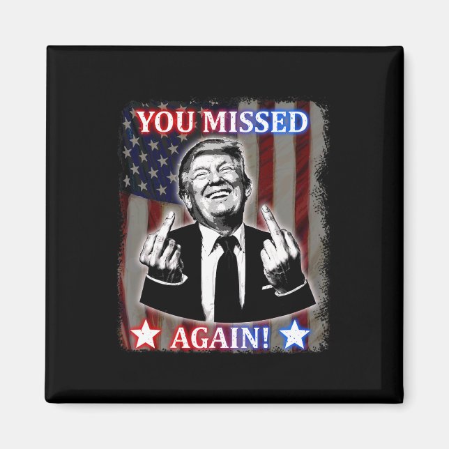 Donald Trump - You Missed Again!  Magnet (Front)