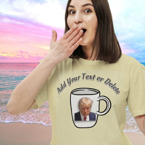 Donald Trumps Mugshot Custom Text Funny Political T_Shirt