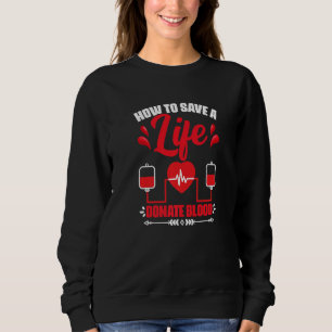 Donate Blood  Phlebotomist Blood Donation Blood Do Sweatshirt