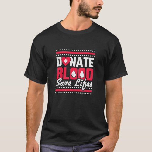 Donate Blood Save Lifes Blood Donor T_Shirt