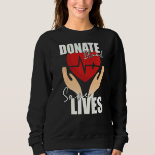 Donate Blood Save Lives Life Saver Dispenser Bloo Sweatshirt