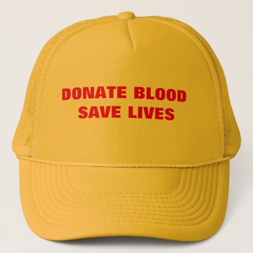 Donate Blood  Save Lives Trucker Hat