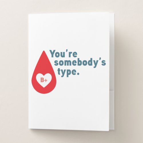 Donate Blood Type B Rh _ Youre somebodys type Pocket Folder