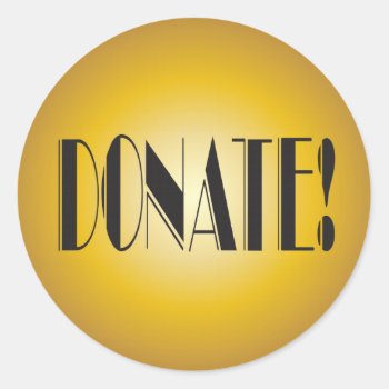 Donate! Fundraiser Elegant Gold Classic Round Sticker by SayWhatYouLike at Zazzle