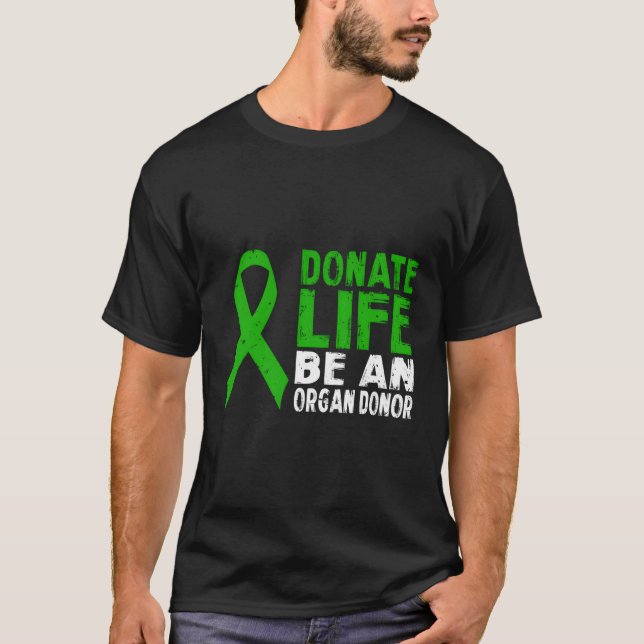 Donate Life Be An Organ Donor T-Shirt (Front)