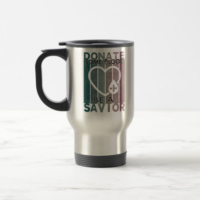 Donate Some Blood Be A Savior Vintage Retro Style Travel Mug (Left)