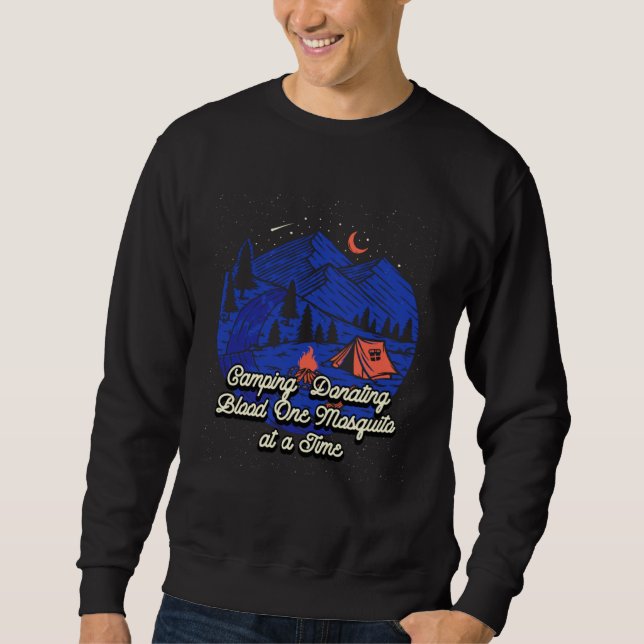 Donating Blood One Mosquito Camping  Camper Humor Sweatshirt (Front)