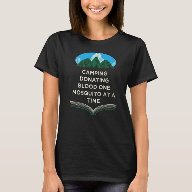 Donating Blood One Mosquito Camping Camper Humor T-Shirt (Front)