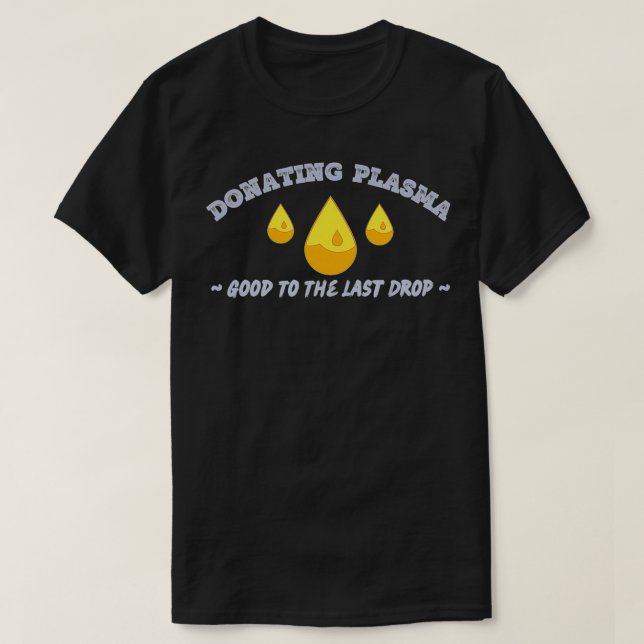 Donating Plasma  T-Shirt (Design Front)
