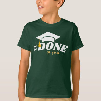 Done 5th Grade Graduation Gifts Fifth Grade T-Shirt
