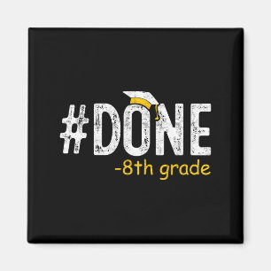 Done 8th grade graduation eighth grade 8th graders magnet
