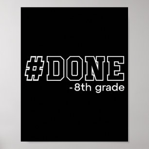 Done 8th grade graduation eighth grade 8th graders poster