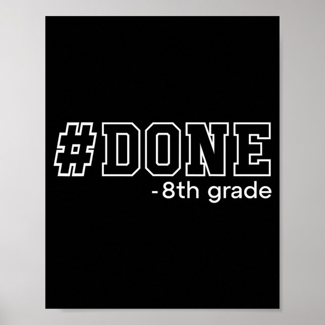 Done 8th grade graduation eighth grade 8th graders poster (Front)
