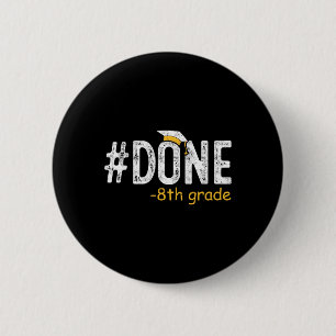 Done 8th Grade Graduation Gifts Eighth Grade 8th G Button